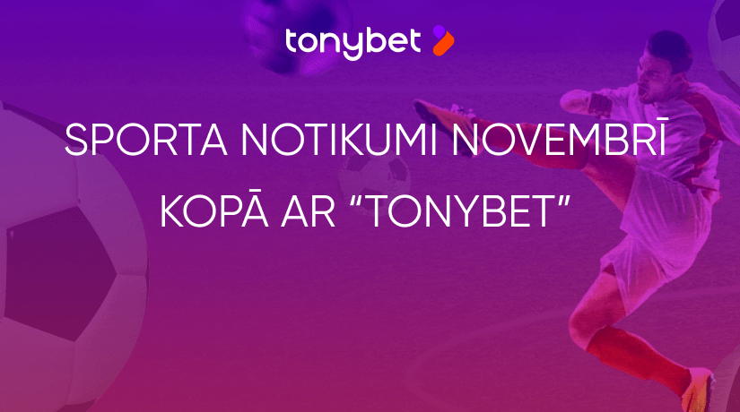 Seko līdzi svarīgākajiem sporta notikumiem novembrī kopā ar “TonyBet Fan”